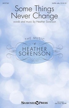Some Things Never Change by Sorenson Heather for SATB (with Cello)