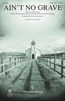 Ain't No Grave by Ely Helser Helser and Skaggs - Angerman David - Bethel Worship for SAB (with viola)