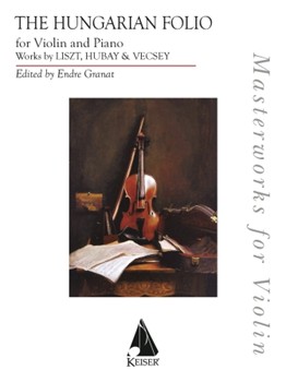 The Hungarian Folio: Violin Solos by Liszt Hubay and Vecsey by Various - Granat Endre - for