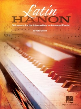 Latin Hanon - 30 Lessons for the Intermediate to Advanced Pianist
