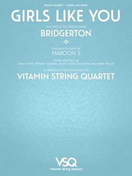 Girls Like You - Vitamin String Quartet from Bridgerton - for String Quartet Score and Parts by Adam Levine Brittany Hazzard Gian Stone Henry Walter Jason Evigan Vitamin String Quartet for String Quartet