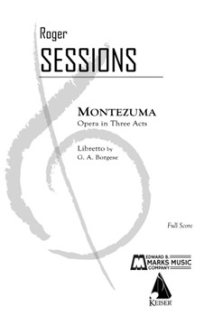 Montezuma: an Opera in 3 Acts - Full Score by Roger Sessions for