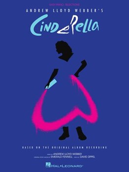 Andrew Lloyd Webber's Cinderella
 - Easy Piano Selections