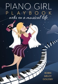 Piano Girl Playbook - Notes on a Musical Life