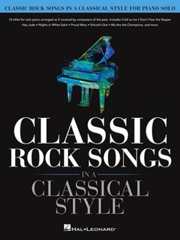 Classic Rock Songs in a Classical Style - for Piano Solo