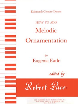 Baroque Ornamentation 18th Century Dances - How To Add Melodic Ornamentation by Earle Eugenia for