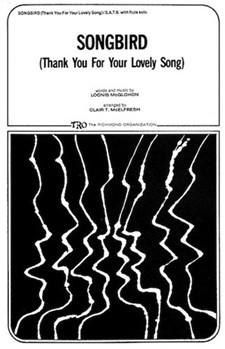 Songbird (Thank You for Your Lovely Song) by McGlohon Loonis - McElfresh Clair - for SATB
