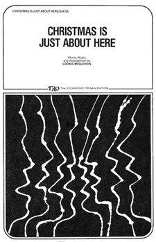 Christmas Is Just About Here by McGlohon Loonis - Loonis McGlohon - for SATB