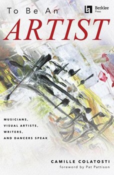 To Be an Artist - Musicians, Visual Artists, Writers, and Dancers Speak