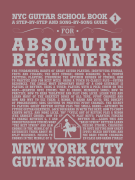 NYC Guitar School Book 1 - A Step-by-Step and Song-by-Song Guide for Absolute Beginners