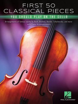 First 50 Classical Pieces You Should Play On The Cello - Cello and Piano