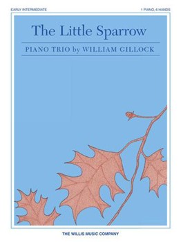Little Sparrow by Gillock William for 1 Piano 6 Hands