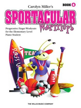 Sportacular Warmups Book 4 by Miller Carolyn for Piano