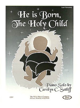 He Is Born The Holy Child by Setliff Carolyn - Setliff Carolyn C - for Piano Solo
