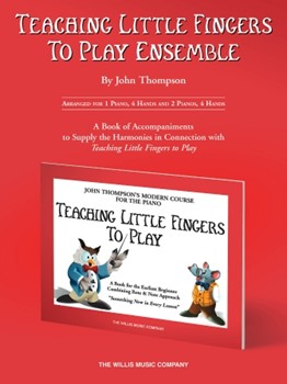 Teaching Little Fingers to Play Ensemble by Thompson John Ensemble for 1 Piano 4 Hands