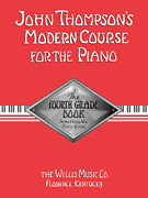 John Thompson's Modern Course for the Piano – Fourth Grade - Grade 4