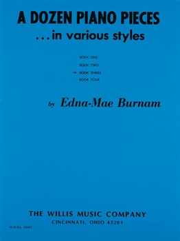 Dozen Piano Pieces In Various Styles 3 by Burnam for Piano