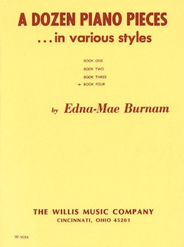 Dozen Piano Pieces In Various Styles 4 by Burnam for Piano