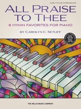 All Praise To Thee by - Setliff Carolyn C - for Piano