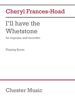 I'll Have the Whetstone (Two Performance Scores) - for Soprano, Recorder (Soprano, Treble and Tenor recorders - One Player)