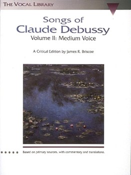 Songs of Claude Debussy - Volume II - The Vocal Library Medium Voi