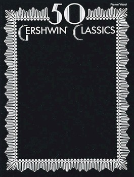 50 Gershwin Classics by Gershwin George for Piano/Vocal