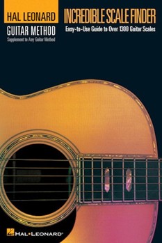Incredible Scale Finder - A Guide to Over 1,300 Guitar Scales 6 x 9 Ed. Hal Leonard Guitar Method Supplement