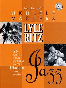 Jumpin' Jim's Ukulele Masters: Lyle Ritz by Ritz Lyle - Jazz Ukulele - Lyle Ritz for Ukulele Co