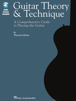 Guitar Theory & Technique - A Comprehensive Guide to Playing the Guitar