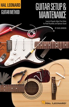 Hal Leonard Guitar Method - Guitar Setup & Maintenance by for