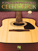 Fingerpicking Celtic Folk15 Songs Arranged for Solo Guitar in Standard Notation & Tab