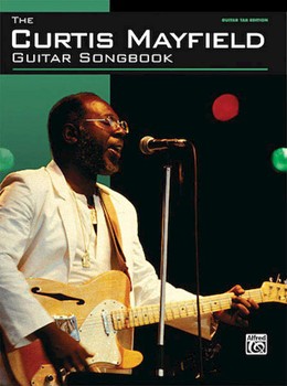Curtis Mayfield Guitar Songbook by Mayfield Curtis Curtis Mayfield for Guitar Tab