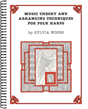 Music Theory and Arranging Techniques for Folk Harps by - Sylvia Woods - for