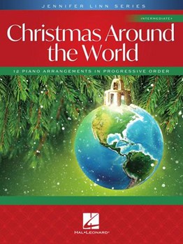 Christmas Around the World - 12 Intermediate Piano Arrangements in Progressive Order Jennifer Linn Series