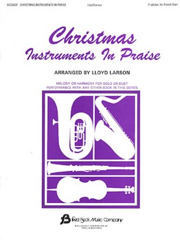 Christmas Instruments In Praise by - Larson Lloyd - for French Horn Sol