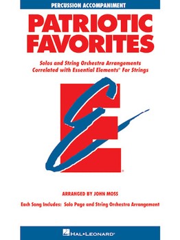 Hal Leonard  Moss J  Essential Elements Patriotic Favorites for Strings - Percussion Accompaniment