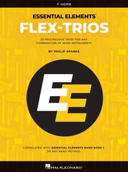 Essential Elements Flex-Trios - F Horn Edition 20 Progressive Trios for Any Combination of Wind I