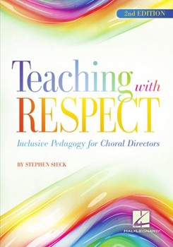 Teaching with Respect - Inclusive Pedagogy for Choral Directors - 2nd Edition