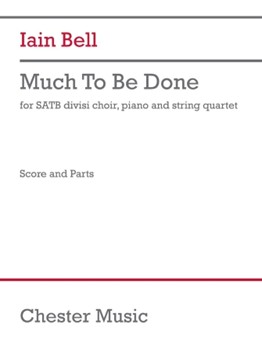 Much To Be Done (SATB div, Piano, String Quartet Version) - SATB, Piano, and String Quartet