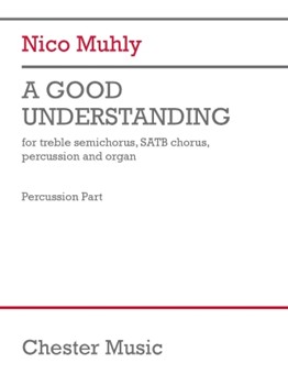 A Good Understanding (Percussion Part) - for Treble Semichorus, SATB Chorus, Percussion and Organ