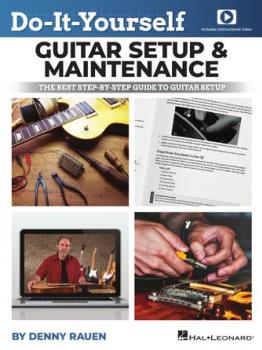 Do-It-Yourself Guitar Setup & Maintenance - The Best Step-by-Step Guide to Guitar Setup Includes Over Four Hours of Video Instruction