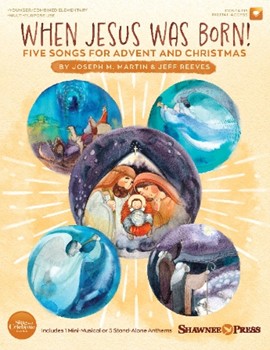 When Jesus Was Born!  Five Songs for Advent and Christmas