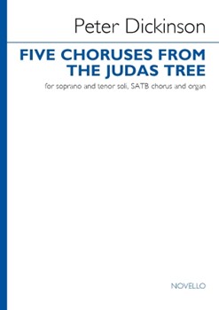 Five Choruses from The Judas Tree - Soprano & Tenor Soli, SATB, Organ