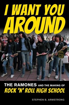 I Want You Around - The Ramones and the Making of Rock 'n' Roll High School