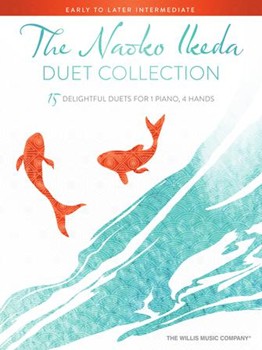 The Naoko Ikeda Duet Collection - 15 Delightful Duets for 1 Piano, 4 Hands