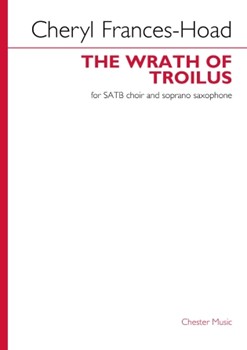 The Wrath of Troilus - SATB and Soprano Sax Choral