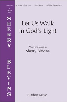 Let Us Walk In God's Light - Sherry Blevins Choral Series