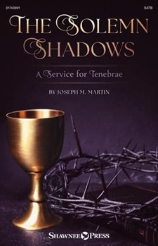 The Solemn Shadows (a Service For Tenebrae)