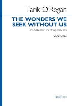 The Wonders We Seek Without Us (Vocal Score) - for SATB Choir and String Orchestra