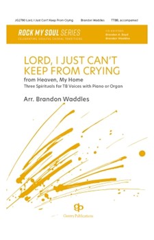 Lord, I Just Can't Keep From Crying: Three Spirituals For Tb Voices